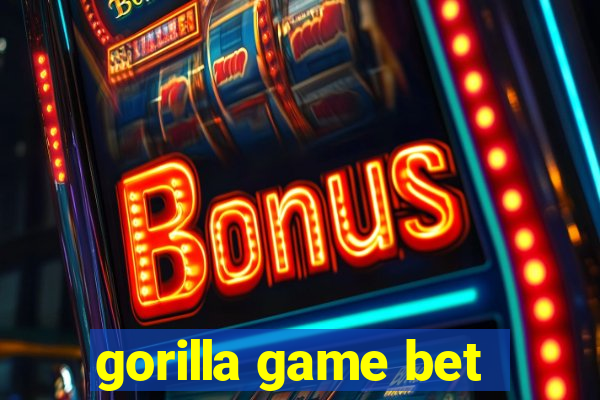 gorilla game bet